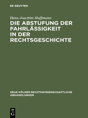 cover image of Die Abstufung der Fahrlässigkeit in der Rechtsgeschichte